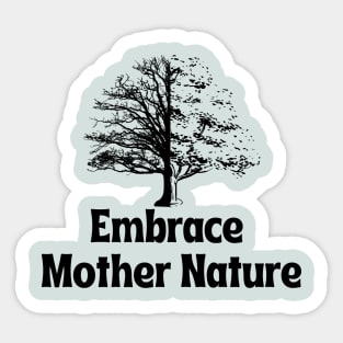 Embrace Mother Nature Sticker